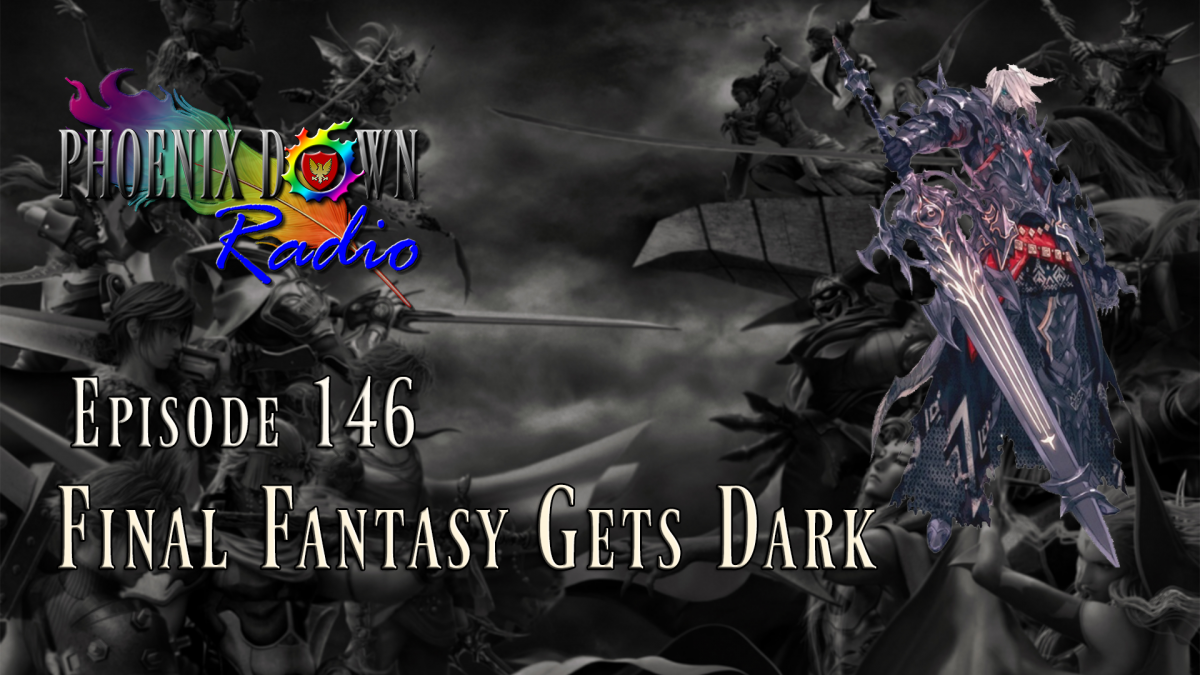 Episode 146 – Final Fantasy Gets Dark